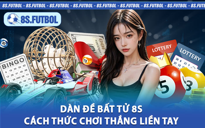 Dàn Đề Bất Tử 8s – Cách Thức Chơi Thắng Liền Tay