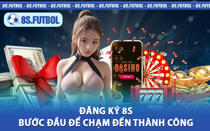 Đăng Ký 8s - Bước Đầu Để Chạm Đến Thành Công