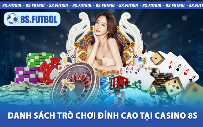 Danh Sách Trò Chơi Đỉnh Cao Tại Casino 8s