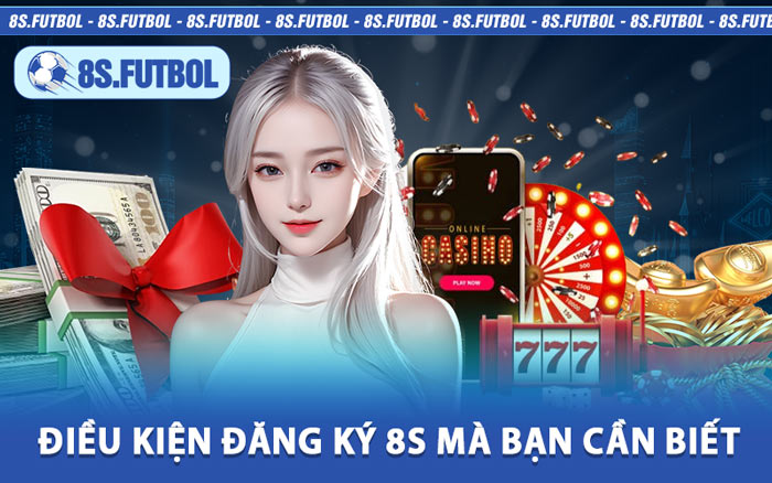 Điều Kiện Đăng Ký 8s Mà Bạn Cần Biết