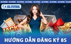 Hướng Dẫn Đăng Ký 8s