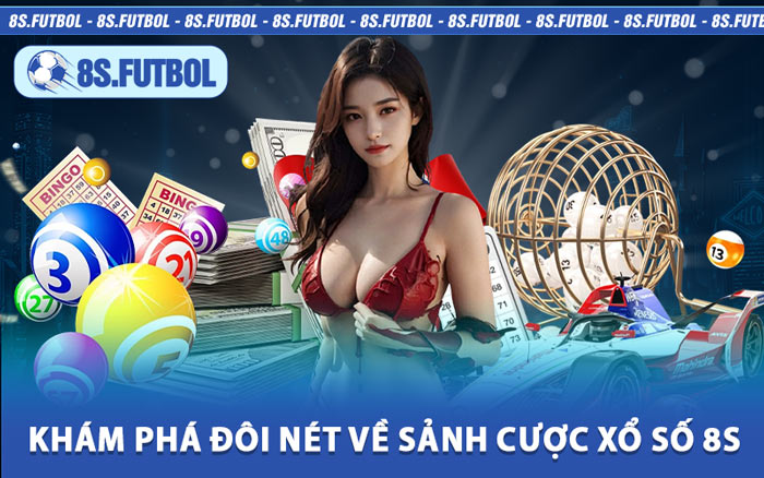 Khám Phá Đôi Nét Về Sảnh Cược Xổ Số 8s