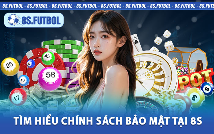 Tìm Hiểu Chính Sách Bảo Mật Tại 8s